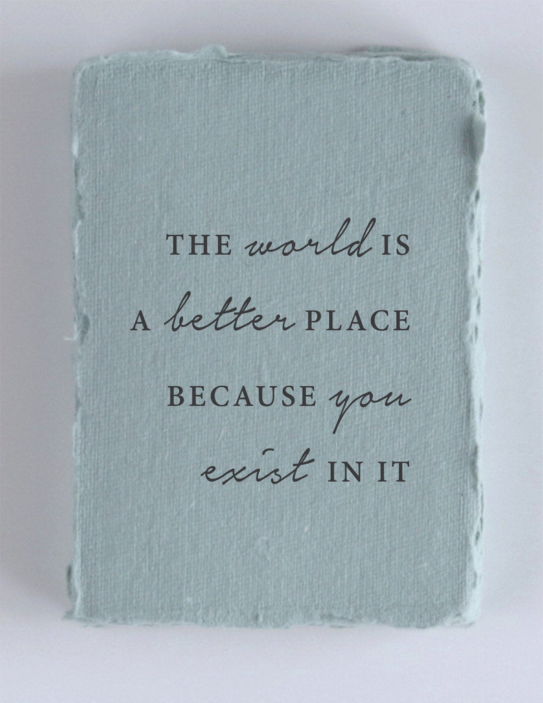 Eccentrics Boutique Cards Handmade Deckled Edge Paper Greeting Cards The World is Better Because You Exist